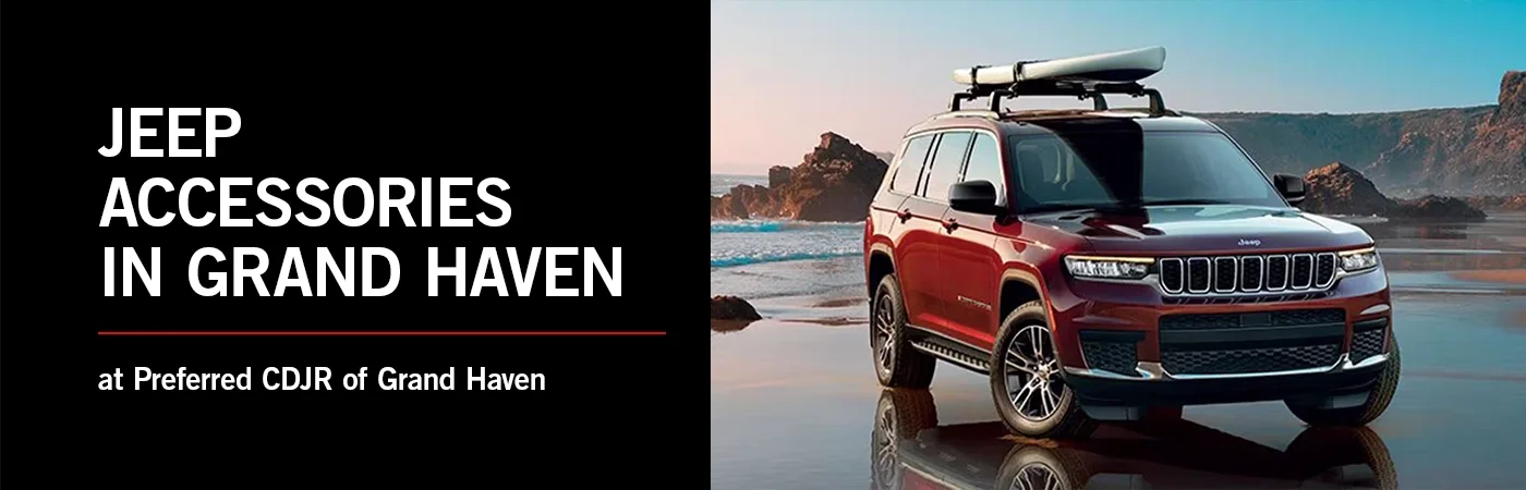Jeep Accessories Near Grand Haven - Preferred CDJR of Grand Haven