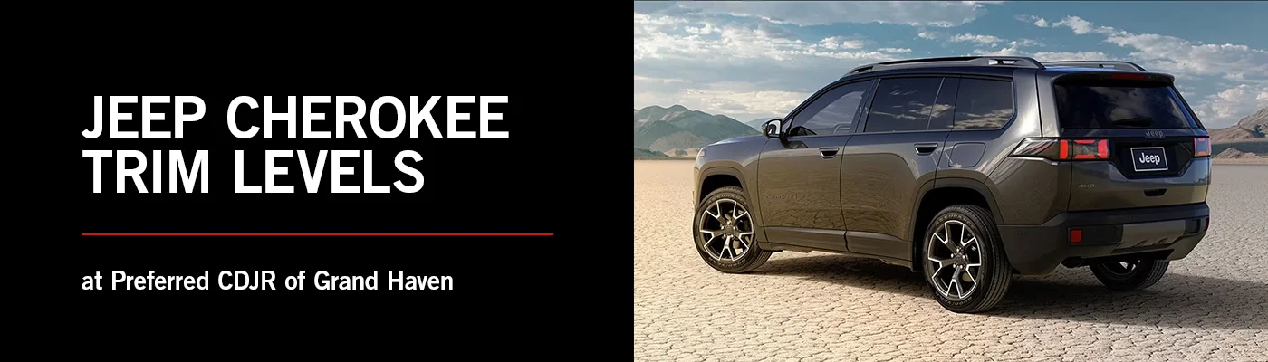 Jeep Cherokee Trim Levels - Preferred CDJR Grand Haven