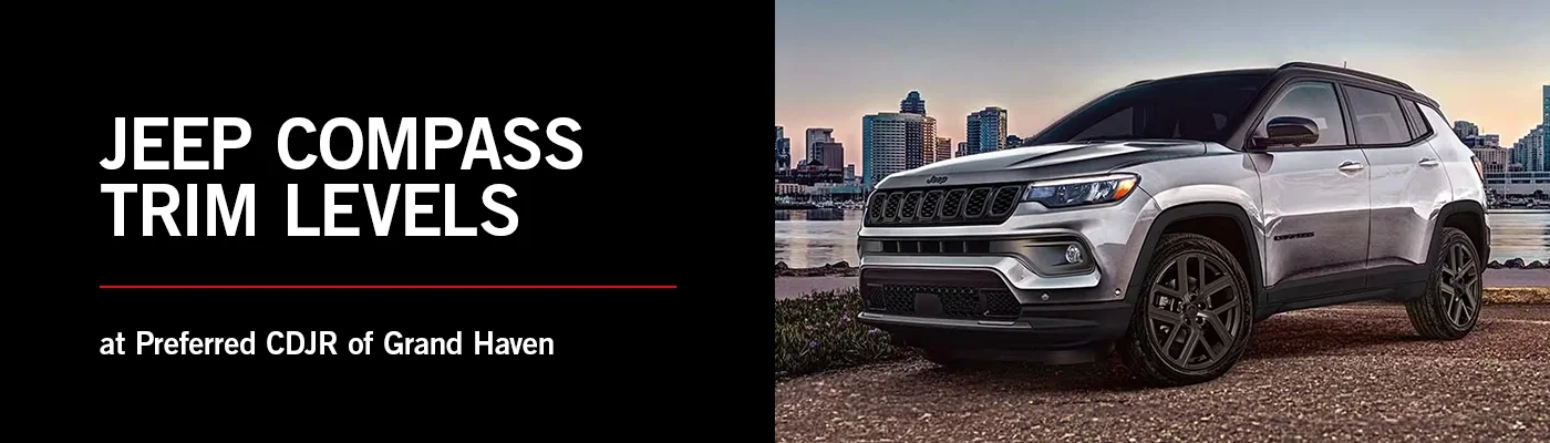 Jeep Compass Trim Levels - Preferred CDJR Grand Haven